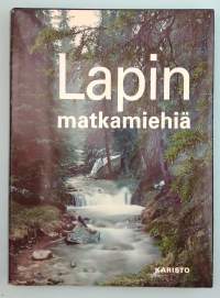 Lapin matkamiehiä. ( matkakertomukset, historia, kulttuurihistoria, saamelaiset, pohjoiset alueet)