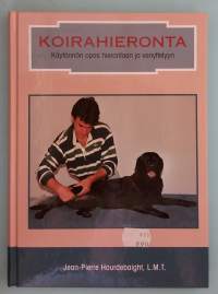 KOIRAHIERONTA – Käytännön opas hierontaan ja venyttelyyn. (  koiran lihashuolto, venyttely, koiran anatomia, koiran hyvinvointi )