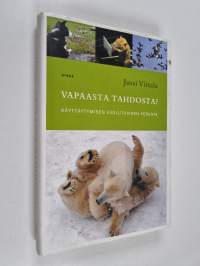 Vapaasta tahdosta : käyttäytymisen evolutiivinen perusta