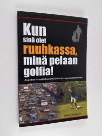 Kun Sinä Olet Ruuhkassa, Minä Pelaan Golfia! (While You're in a Traffic Jam, I'm Playing Golf!)