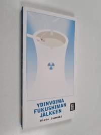 Ydinvoima Fukushiman jälkeen