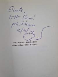 Yrittäminen on kaunein tapa ottaa vastuu omasta elämästä : yrittäjänä Suomessa (signeerattu, tekijän omiste)