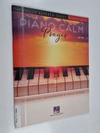 Piano Calm: Prayer : 14 Reflective Arrangements by Phillip Keveren