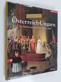 Österreich-Ungarn - das Habsburgerreich von 1867 bis 1918