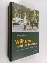 Wilhelm II. und die Moderne - der Kaiser und die technisch-industrielle Welt