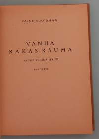 Vanha rakas Rauma. (Kaupunkihistoriikit, kaupunkihistoria, rakennusperintö, merikulttuuri )