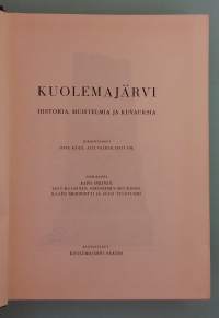 Kuolemajärvi - Historia, muistelmia ja kuvauksia.   ( Karjala, paikallishistoria, luovutetut alueet, pitäjäteokset )
