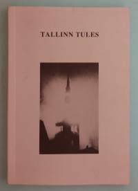 Tallinn tules. Dokumente ja materjale Tallinna pommitamisest 9./10. märtsil 1944.  ( Tallinnan pommitukset ja tuhot, sotahistoria )