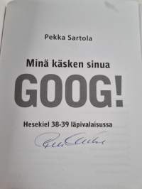 Minä käsken sinua Goog! : Hesekiel 38-39 läpivalaisussa (signeerattu)