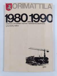 Orimattila 1980-1990 : Ehdotus Orimattilan kunnan kehittämisohjelmaksi (Orimattilan kuntasuunnitelma 1970)