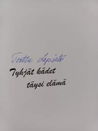 Tyhjät kädet täysi elämä : runoja (signeerattu)