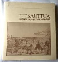 Kauttua : tuotanto ja ympäristö 1689-1989