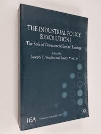 The Industrial Policy Revolution I - The Role of Government Beyond Ideology