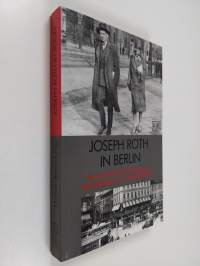 Joseph Roth in Berlin : ein Lesebuch für Spaziergänger