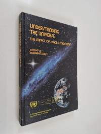 Understanding the Universe : the impact of space astronomy : based on talks given at the UN/IAU international seminar on the occasion of UNISPACE 82, Hofburg, Vie...