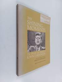 The shining moments : the words and moods of John F. Kennedy ; with the memorial tribute of Adlai E. Stevenson ; ed. by Gerald Gardner