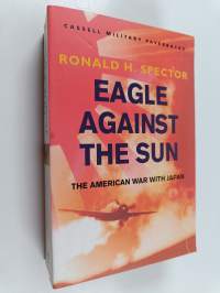 Eagle Against the Sun - The American War with Japan