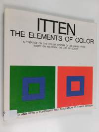 The Elements of Color - A Treatise on the Color System of Johannes Itten Based on His Book The Art of Color