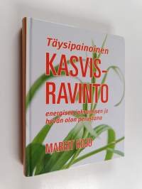 Kasvisravinto : energisen jaksamisen ja hyvänolon perustana