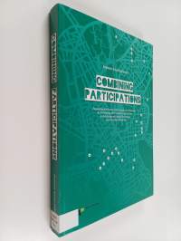Combining Participations - Expanding the Locus of Participatory E-planning by Combining Participatory Approaches in the Design of Digital Technology and in Urban ...