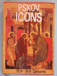 Pihkovan ikonit 1200–1500-luku / Pskov Icons: 13th–16th Centuries.  (Pihkova, ortodoksisuus, venäläinen taide, kirkkotaide )