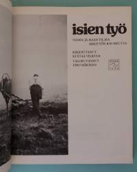 Isien työ.  Veden ja maan viljaa - Arkityön kauneutta.   ( valokuvateokset, kansanperinne, käsityöt, etnologia, kansankulttuuri )