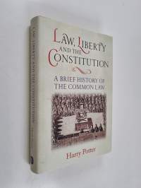 Law, liberty and the constitution : a brief history of the common law