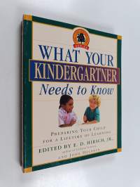 What Your Kindergartner Needs to Know : Preparing Your Child for a Lifetime of Learning