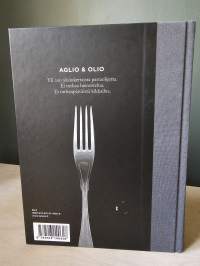 Aglio &amp; olio : yksinkertaisen pastan A &amp; O