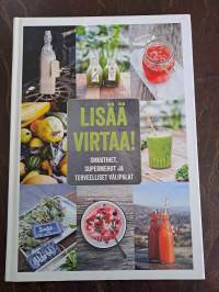 Lisää virtaa! : smoothiet, supermehut ja terveelliset välipalat