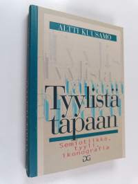 Tyylistä tapaan : semiotiikka, tyyli, ikonografia