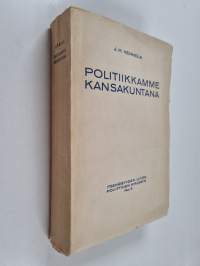 Politiikkamme kansakuntana : vapaita huomioita ja arvostelua