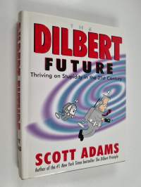 The Dilbert future : thriving on stupidity in the 21st century