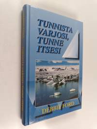 Tunnista varjosi, tunne itsesi : opaskirja, jonka avulla voit kutsua elämääsi oman voimasi, luovuutesi, ainutlaatuisuutesi ja unelmasi
