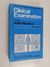 Clinical examination : a textbook for students and doctors by teachers of the Edinburgh Medical School