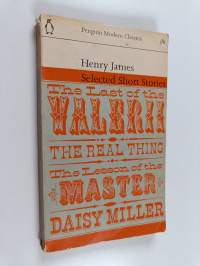 Selected Short Stories : The last of the Valerii ; The real thing ; The lesson of the Master ; Daisy Miller