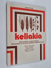 Keliakia : hoito-opas ja keittokirja keliakiaa ja vilja-allergiaa sairastaville