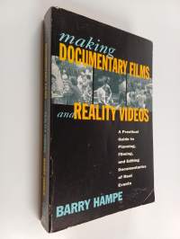 Making Documentary Films and Reality Videos : A Practical Guide to Planning, Filming, and Editing Documentaries of Real Events