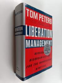 Liberation management : necessary disorganization for the nanosecond nineties