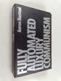 Fully Automated Luxury Communism - A Manifesto