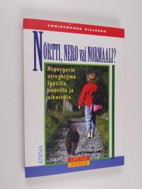 Nörtti, nero vai normaali : Aspergerin oireyhtymä lapsilla, nuorilla ja aikuisilla