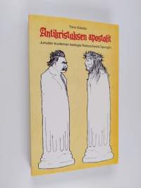 Antikristuksen apostolit : Jumalan kuoleman teologia Nietzschestä Spongiin