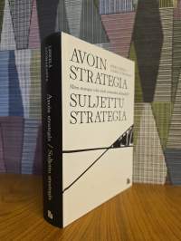 Avoin strategia, suljettu strategia : miten strategiaa tulisi tehdä avoimuuden aikakaudella?