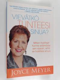 Vievätkö tunteesi sinua? Miten hallitset tunne-elämääsi sen sijaan, että se hallitsisi sinua