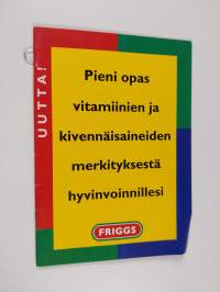 Pieni opas vitamiinien ja kivennäisaineiden merkityksestä hyvinvoinnillesi