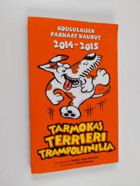 Tarmokas terrieri trampoliinilla : Koululaisen parhaat naurut 2014-2015