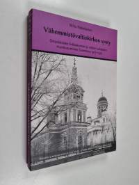 Vähemmistövaltiokirkon synty : ortodoksisen kirkkokunnan ja valtion suhteiden muotoutuminen Suomessa 1917-1922