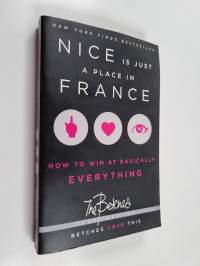 Nice Is Just a Place in France : How to Win at Basically Everything