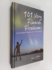 101 Very Finnish Problems : Foreigner's Guide to Surviving in Finland
