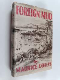 Foreign Mud - Being an Account of the Opium Imbroglio at Canton in the 1830's and the Anglo-Chinese War that Followed